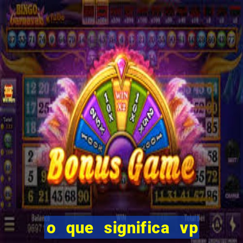 o que significa vp + 2 no sportingbet